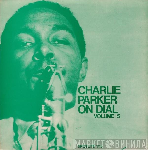 Charlie Parker - Charlie Parker On Dial Volume 5