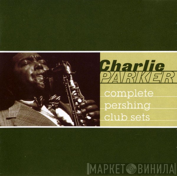 Charlie Parker - Complete Pershing Club Sets