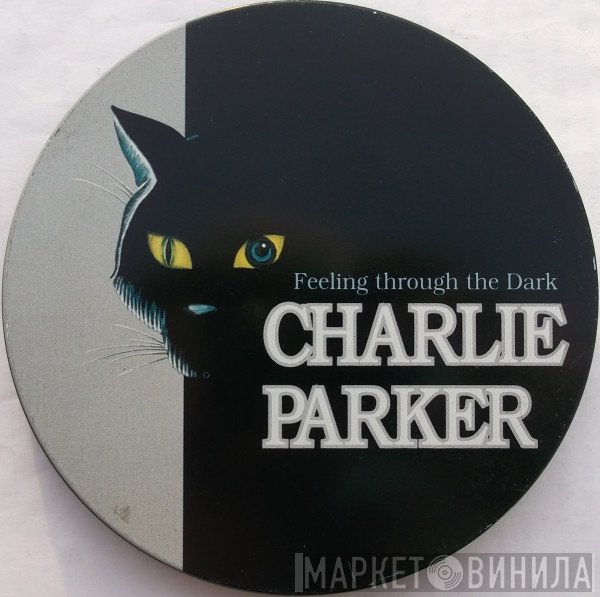 Charlie Parker - Feeling Through The Dark