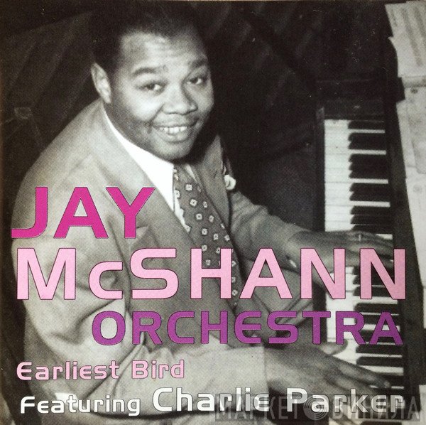 Charlie Parker, Jay McShann And His Orchestra - Earliest Bird