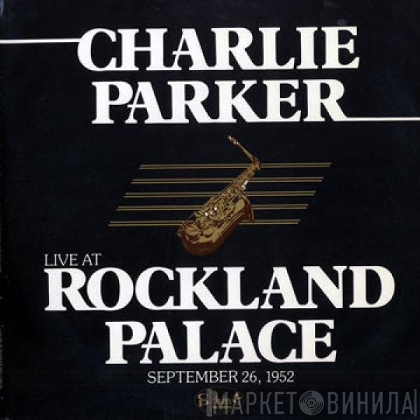 Charlie Parker - Live At Rockland Palace (September 26, 1952)