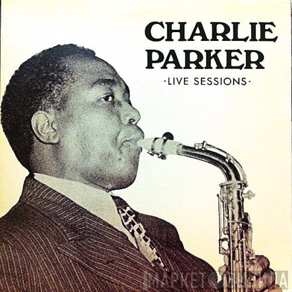 Charlie Parker  - Live Sessions