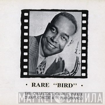 Charlie Parker - Rare "Bird"