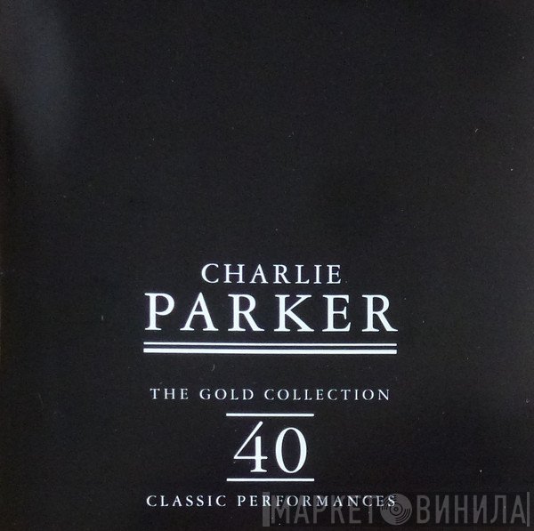 Charlie Parker - The Gold Collection: 40 Classic Performances