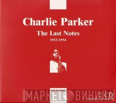 Charlie Parker - The Last Notes 1953-1954
