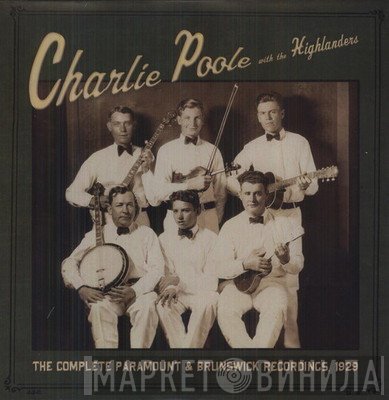 Charlie Poole, The Highlanders  - The Complete Paramount & Brunswick Recordings, 1929