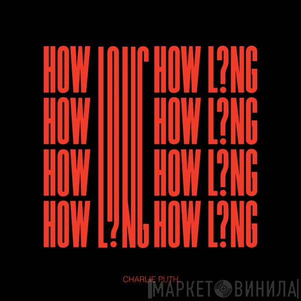 Charlie Puth  - How Long