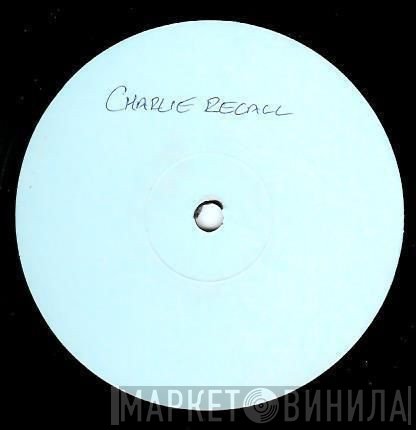 Charlie Recall - Submerged / Here's My Gun