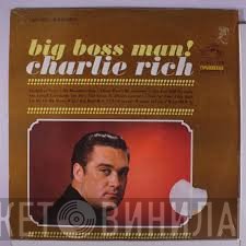 Charlie Rich  - Big Boss Man!