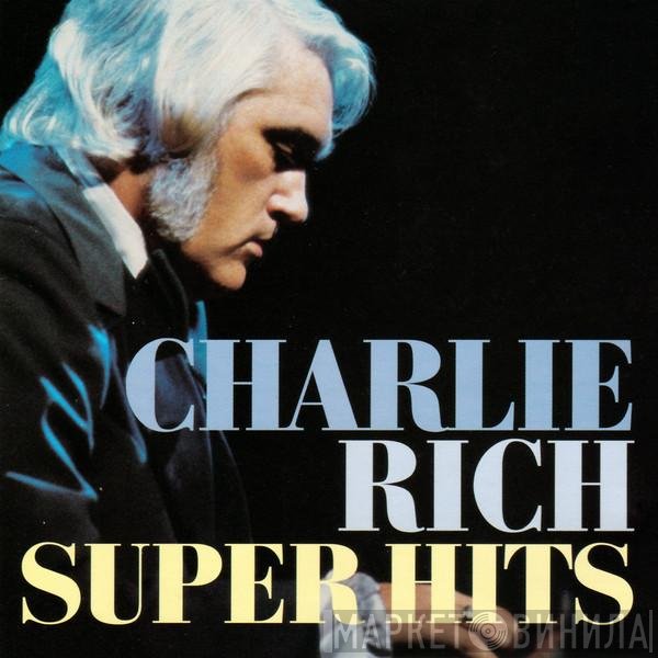 Charlie Rich  - Super Hits