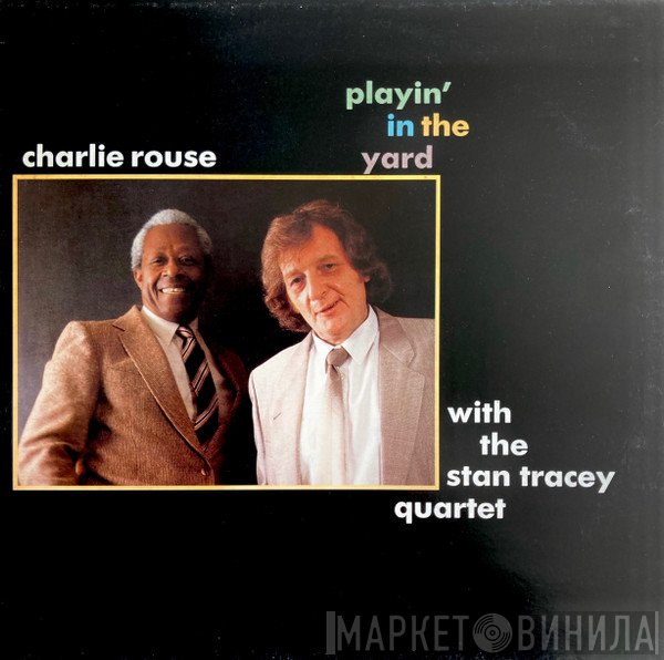 Charlie Rouse, The Stan Tracey Quartet - Playin' In The Yard
