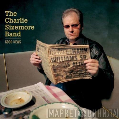 Charlie Sizemore Band - Good News