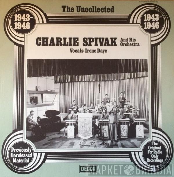Charlie Spivak And His Orchestra - The Uncollected Charlie Spivak And His Orchestra 1943 - 46