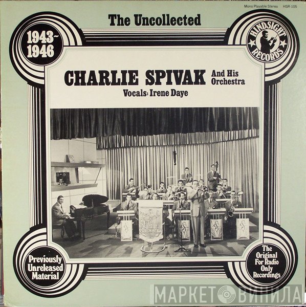 Charlie Spivak And His Orchestra - The Uncollected Charlie Spivak And His Orchestra 1943 - 46