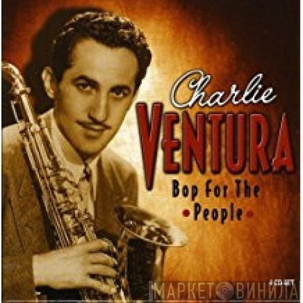 Charlie Ventura - Bop For The People