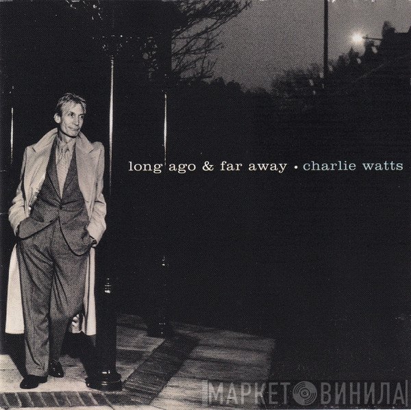 Charlie Watts - Long Ago &amp; Far Away