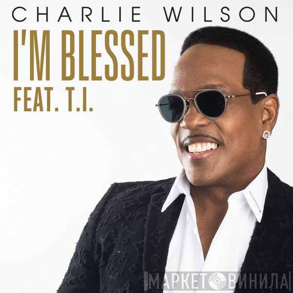 Charlie Wilson  - I'm Blessed