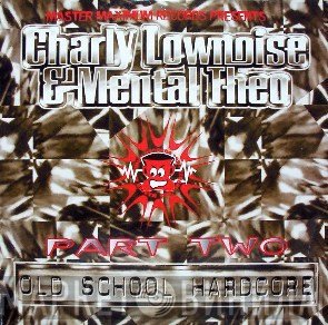 Charly Lownoise & Mental Theo - Old School Hardcore Part Two