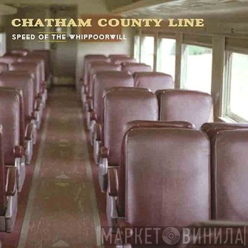 Chatham County Line - Speed Of The Whippoorwill