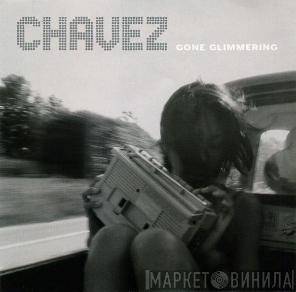 Chavez  - Gone Glimmering