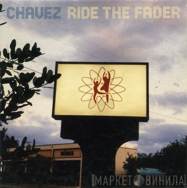 Chavez  - Ride The Fader