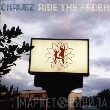 Chavez  - Ride The Fader