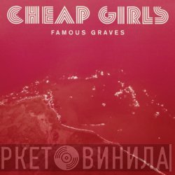 Cheap Girls - Famous Graves