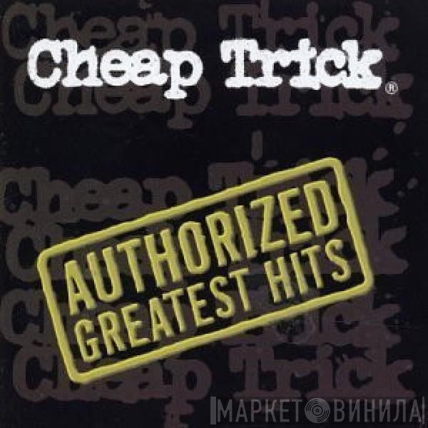 Cheap Trick - Authorized Greatest Hits