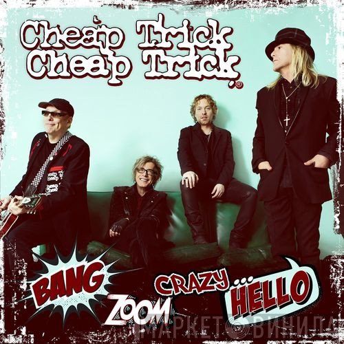 Cheap Trick  - Bang, Zoom, Crazy... Hello