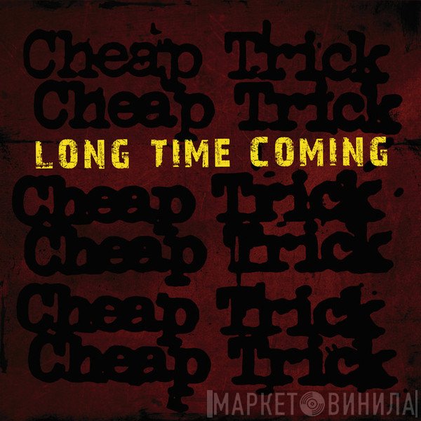 Cheap Trick  - Long Time Coming