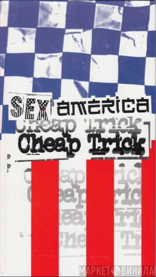 Cheap Trick - Sex, America, Cheap Trick