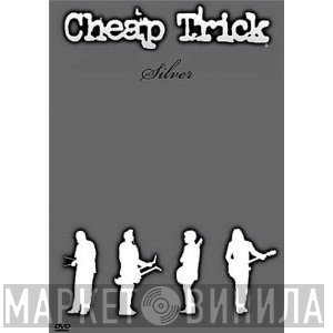 Cheap Trick  - Silver