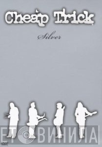 Cheap Trick  - Silver