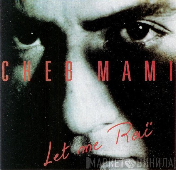 Cheb Mami  - Let Me Raï