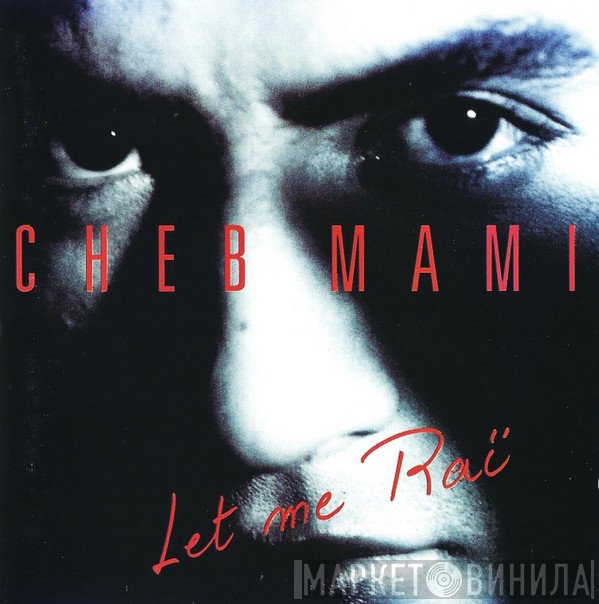 Cheb Mami  - Let Me Raï