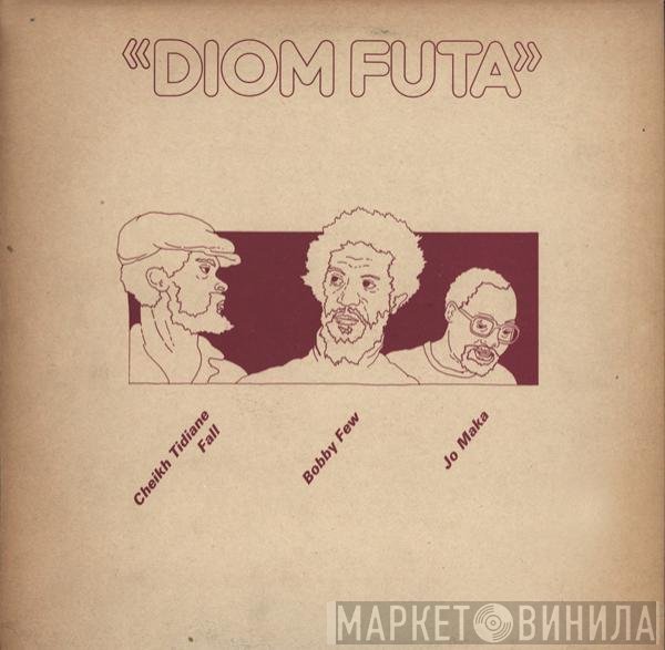 Cheikh Tidiane Fall, Bobby Few, Jo Maka  - Diom Futa