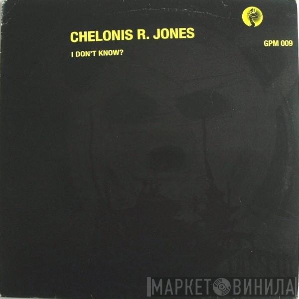 Chelonis R. Jones - I Don't Know?