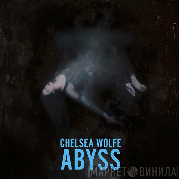 Chelsea Wolfe - Abyss