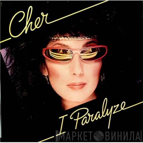 Cher  - I Paralyze