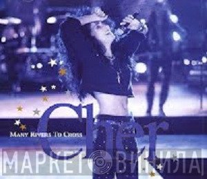 Cher  - Many Rivers To Cross
