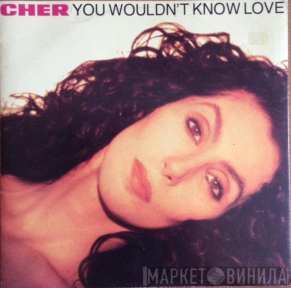 Cher - You Wouldn't Know Love