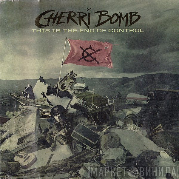 Cherri Bomb - This Is The End Of Control