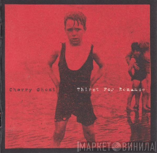 Cherry Ghost - Thirst For Romance