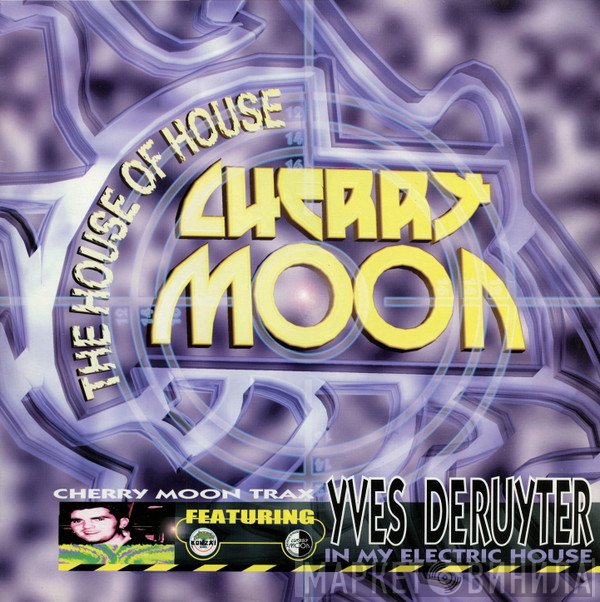 Cherry Moon Trax Featuring Yves Deruyter  - In My Electric House