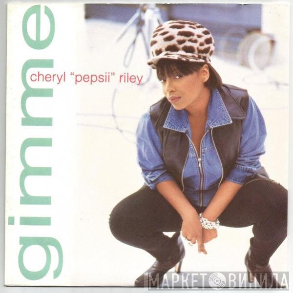 Cheryl Pepsii Riley - Gimme