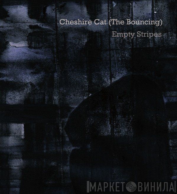 Cheshire Cat (The Bouncing) - Empty Stripes