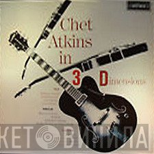 Chet Atkins - Chet Atkins In 3 Dimensions