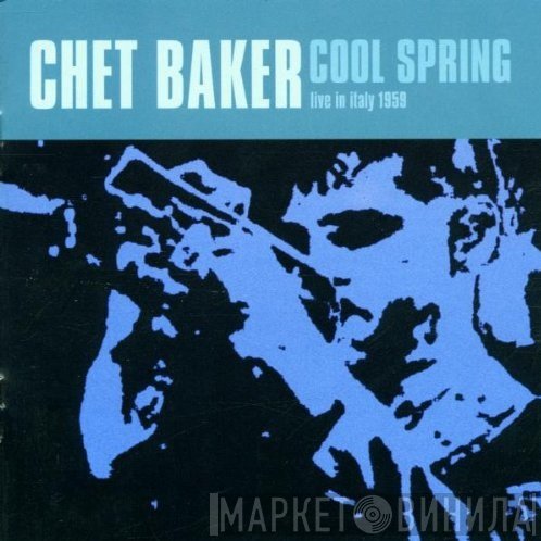 Chet Baker - Cool Spring - Live In Italy 1959