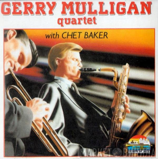 Chet Baker, Gerry Mulligan Quartet - Gerry Mulligan Quartet With Chet Baker