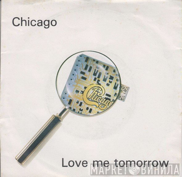 Chicago  - Love Me Tomorrow